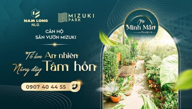 MUA BÁN CĂN HỘ MIZUKI NAM LONG, NGUYỄN VĂN LINH PHẠM HÙNG BÌNH
CHÁNH, GẦN QUẬN 7, NHẬN NHÀ Ở VÀ CHO THUÊ NGAY. LH: 0907404455